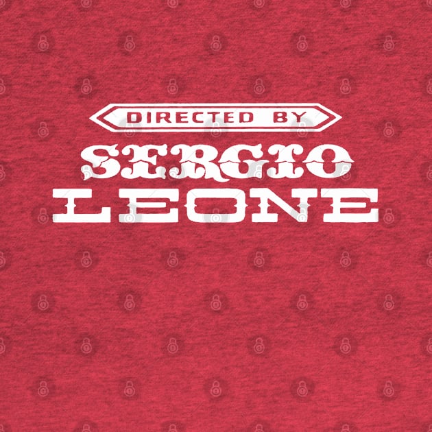 Directed by Sergio Leone by ChrisShotFirst